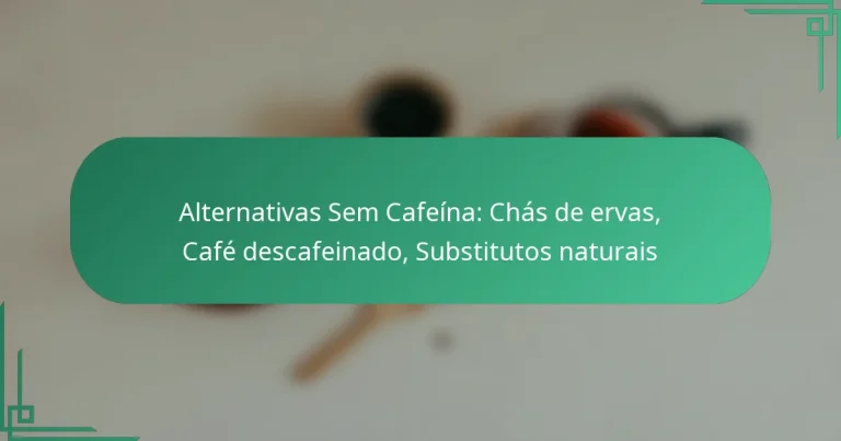 featured-image-alternativas-sem-cafeina-chas-de-ervas-cafe-descafeinado-substitutos-naturais