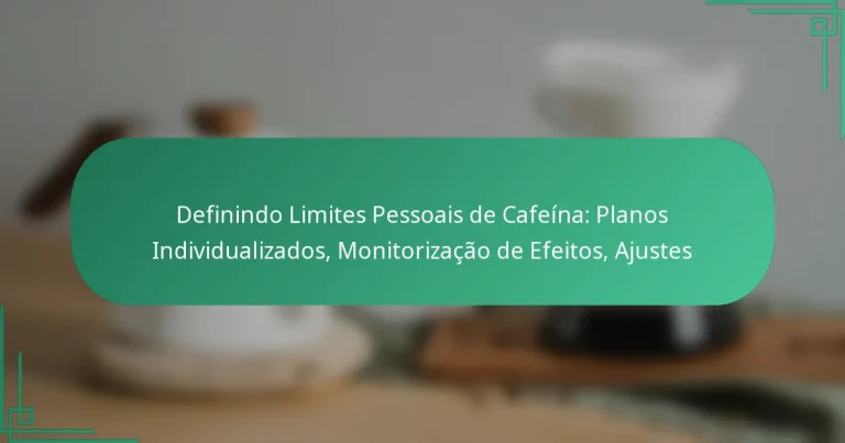 featured-image-definindo-limites-pessoais-de-cafeina-planos-individualizados-monitorizacao-de-efeitos-ajustes