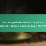featured-image-gerir-a-ingestao-de-bebidas-energeticas-compreender-rotulos-limites-seguros-alternativas