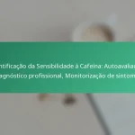 featured-image-identificacao-da-sensibilidade-a-cafeina-autoavaliacao-diagnostico-profissional-monitorizacao-de-sintomas