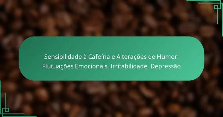 featured-image-sensibilidade-a-cafeina-e-alteracoes-de-humor-flutuacoes-emocionais-irritabilidade-depressao