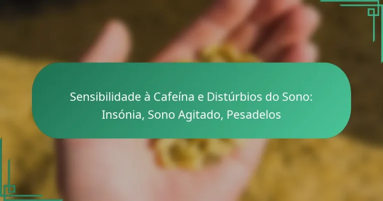 featured-image-sensibilidade-a-cafeina-e-disturbios-do-sono-insonia-sono-agitado-pesadelos