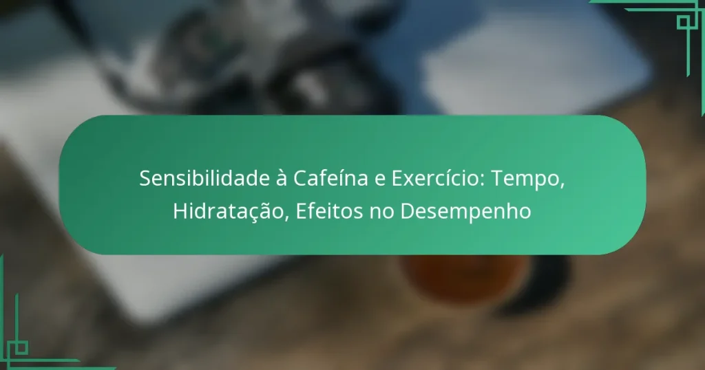 featured-image-sensibilidade-a-cafeina-e-eercicio-tempo-hidratacao-efeitos-no-desempenho