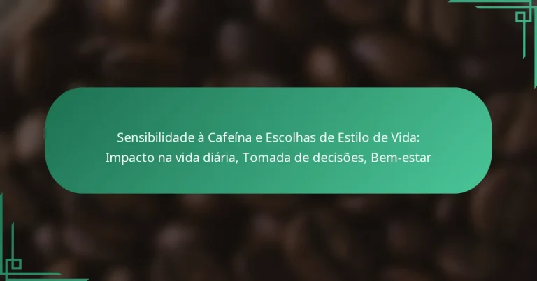 featured-image-sensibilidade-a-cafeina-e-escolhas-de-estilo-de-vida-impacto-na-vida-diaria-tomada-de-decisoes-bem-estar