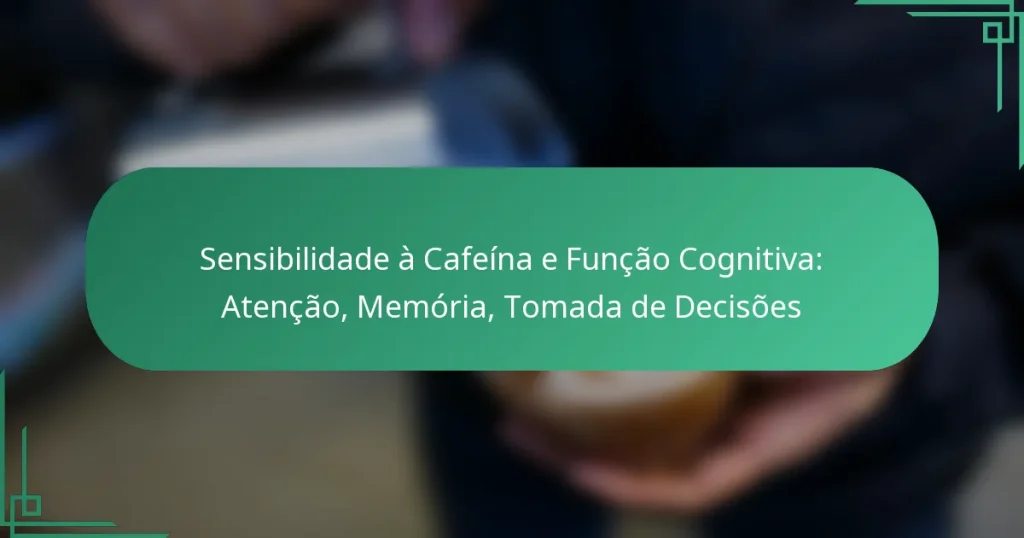 featured-image-sensibilidade-a-cafeina-e-funcao-cognitiva-atencao-memoria-tomada-de-decisoes