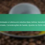 featured-image-sensibilidade-a-cafeina-em-adultos-mais-velhos-sensibilidade-aumentada-consideracoes-de-saude-ajustes-no-estilo-de-vida