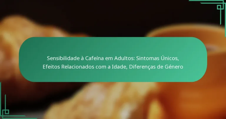 featured-image-sensibilidade-a-cafeina-em-adultos-sintomas-unicos-efeitos-relacionados-com-a-idade-diferencas-de-genero