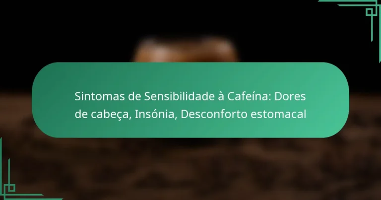 featured-image-sintomas-de-sensibilidade-a-cafeina-dores-de-cabeca-insonia-desconforto-estomacal